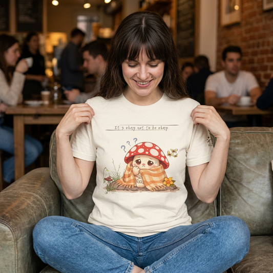 It's Okay Not To Be Okay | Jittercap Anxiety Emoshroom Mental Health Shirt